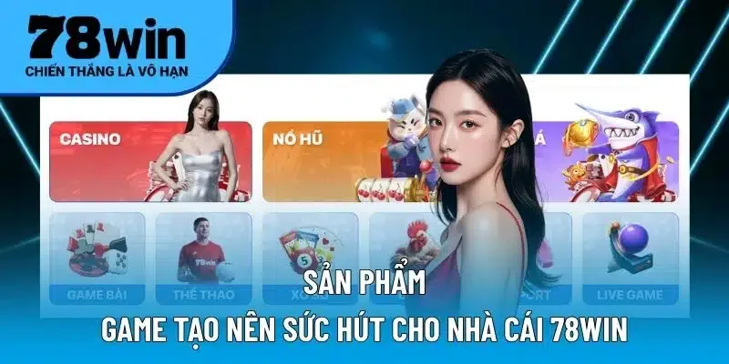 Trò chơi đa dạng trên 78Win