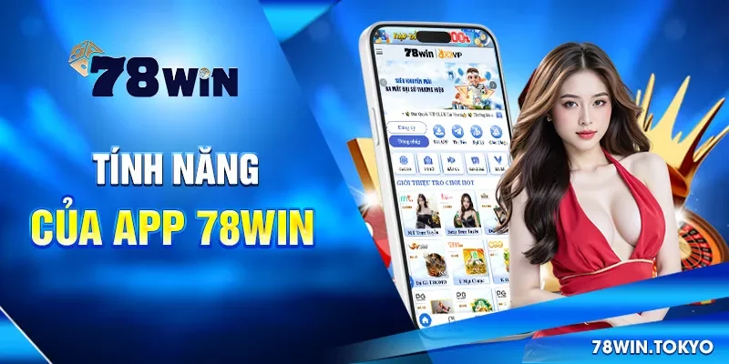 Tính năng đa dạng của 78win app