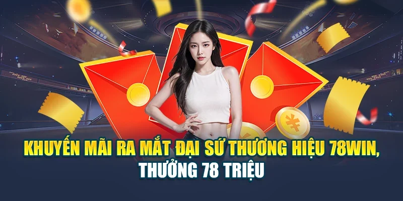 Ưu đãi chào mừng 78win với tiền thưởng lớn