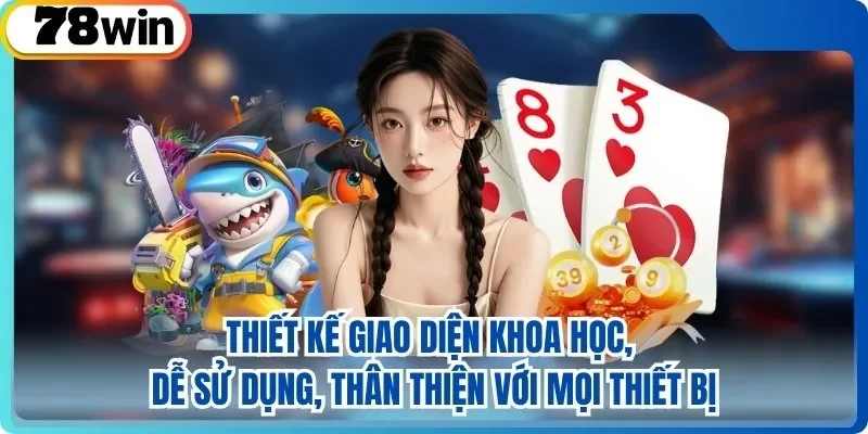 Giao diện thân thiện, tối ưu trên mọi thiết bị